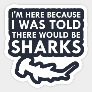 I Was Told There Would Be Sharks Hammerhead Shark Sticker